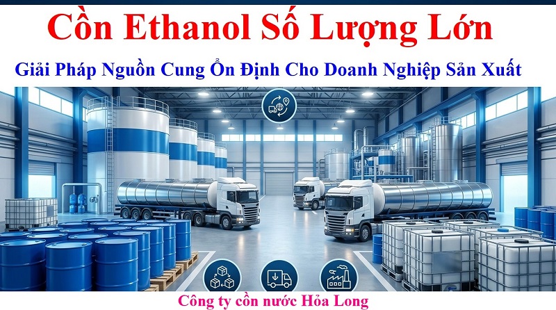 Cồn Ethanol Số Lượng Lớn – Giải Pháp Nguồn Cung Ổn Định Cho Doanh Nghiệp Sản Xuất